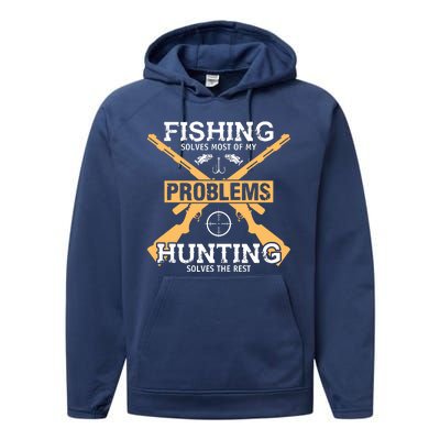 Fishing Solves Most Problems Hunting Solves The Rest Performance Fleece Hoodie