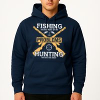 Fishing Solves Most Problems Hunting Solves The Rest Hoodie