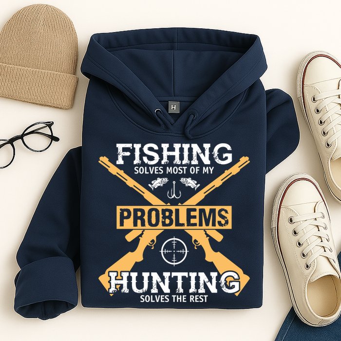 Fishing Solves Most Problems Hunting Solves The Rest Hoodie