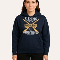 Fishing Solves Most Problems Hunting Solves The Rest Hoodie