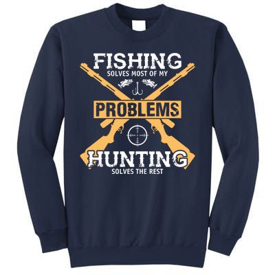 Fishing Solves Most Problems Hunting Solves The Rest Sweatshirt