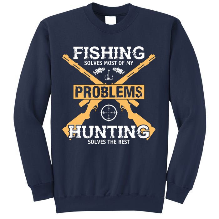 Fishing Solves Most Problems Hunting Solves The Rest Sweatshirt