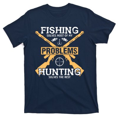 Fishing Solves Most Problems Hunting Solves The Rest T-Shirt