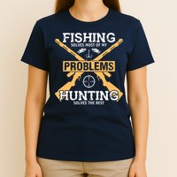 Fishing Solves Most Problems Hunting Solves The Rest T-Shirt