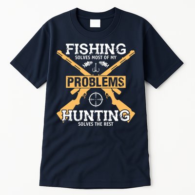 Fishing Solves Most Problems Hunting Solves The Rest Tall T-Shirt