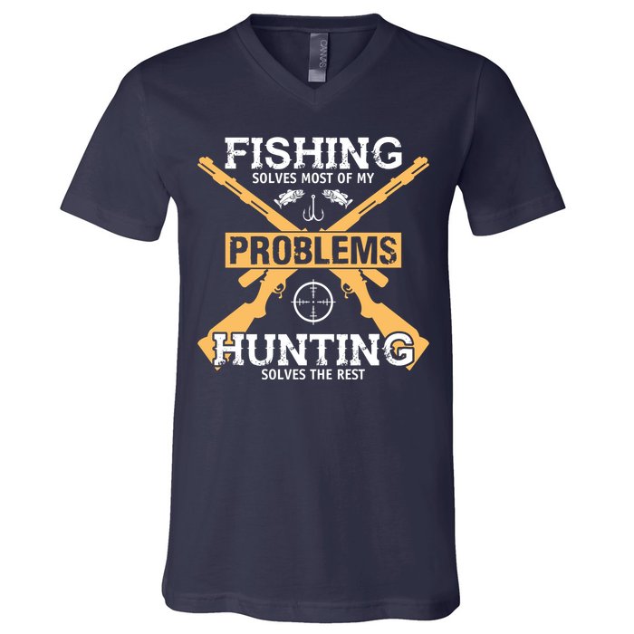 Fishing Solves Most Problems Hunting Solves The Rest V-Neck T-Shirt