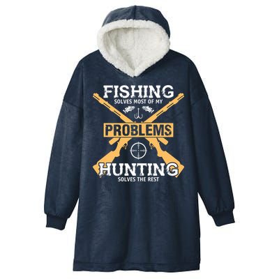 Fishing Solves Most Problems Hunting Solves The Rest Hooded Wearable Blanket