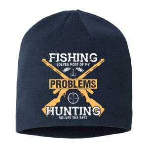 Fishing Solves Most Problems Hunting Solves The Rest Sustainable Beanie