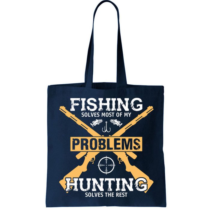 Fishing Solves Most Problems Hunting Solves The Rest Bag