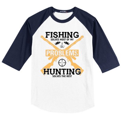 Fishing Solves Most Problems Hunting Solves The Rest Baseball Sleeve Shirt