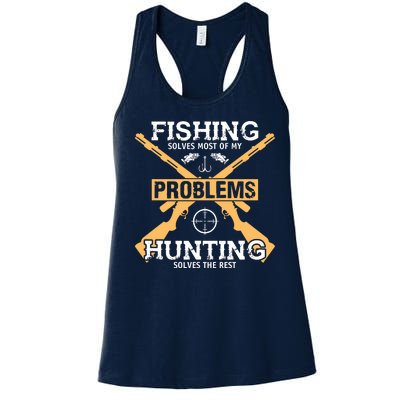 Fishing Solves Most Problems Hunting Solves The Rest Women's Racerback Tank