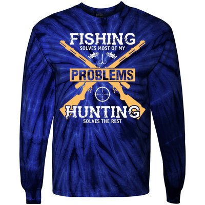 Fishing Solves Most Problems Hunting Solves The Rest Tie-Dye Long Sleeve Shirt