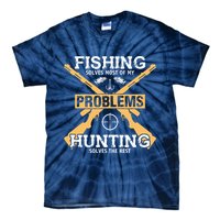 Fishing Solves Most Problems Hunting Solves The Rest Tie-Dye T-Shirt