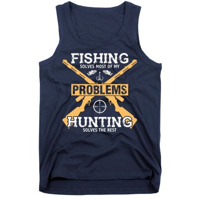 Fishing Solves Most Problems Hunting Solves The Rest Tank Top