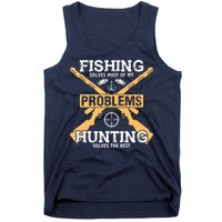 Fishing Solves Most Problems Hunting Solves The Rest Tank Top