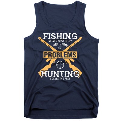 Fishing Solves Most Problems Hunting Solves The Rest Tank Top