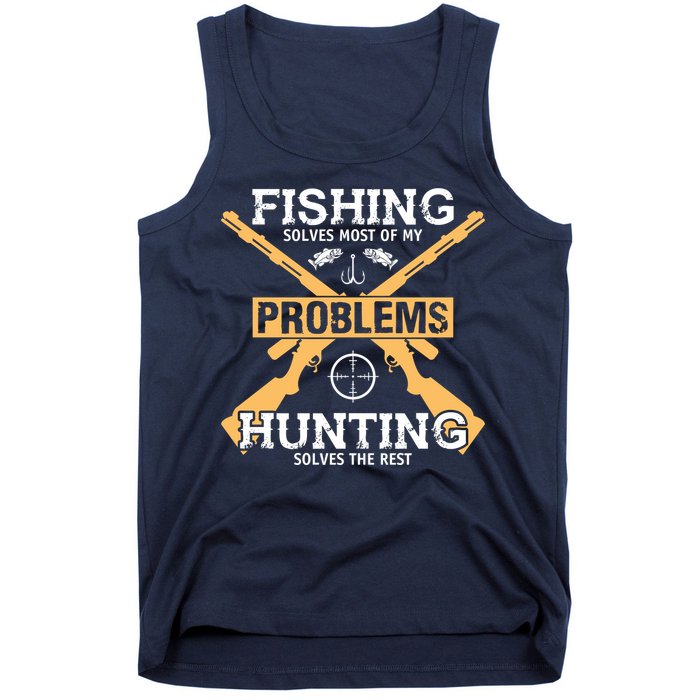 Fishing Solves Most Problems Hunting Solves The Rest Tank Top