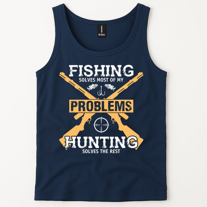 Fishing Solves Most Problems Hunting Solves The Rest Tank Top