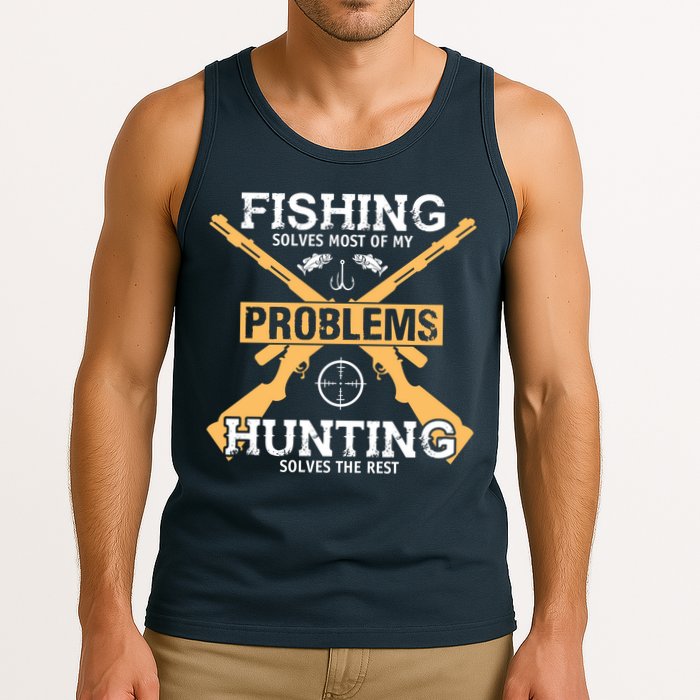 Fishing Solves Most Problems Hunting Solves The Rest Tank Top