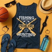 Fishing Solves Most Problems Hunting Solves The Rest Tank Top