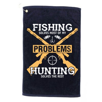 Fishing Solves Most Problems Hunting Solves The Rest Golf Towel