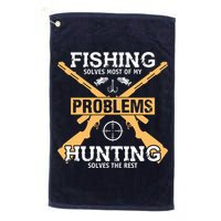 Fishing Solves Most Problems Hunting Solves The Rest Golf Towel