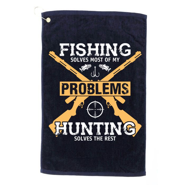 Fishing Solves Most Problems Hunting Solves The Rest Golf Towel