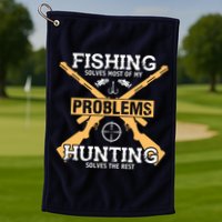 Fishing Solves Most Problems Hunting Solves The Rest Golf Towel