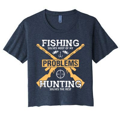 Fishing Solves Most Problems Hunting Solves The Rest Crop Top