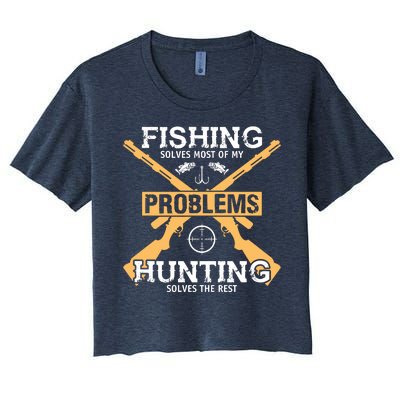 Fishing Solves Most Problems Hunting Solves The Rest Women's Crop Top Tee