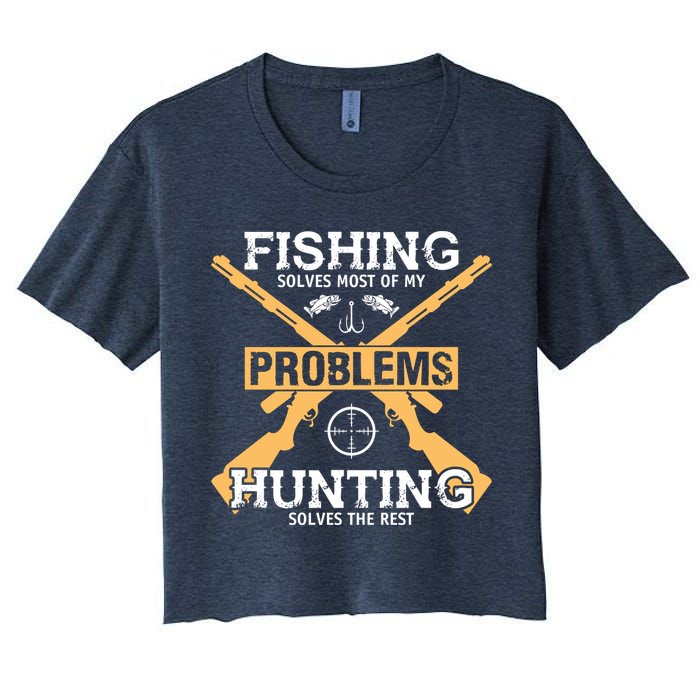 Fishing Solves Most Problems Hunting Solves The Rest Crop Top