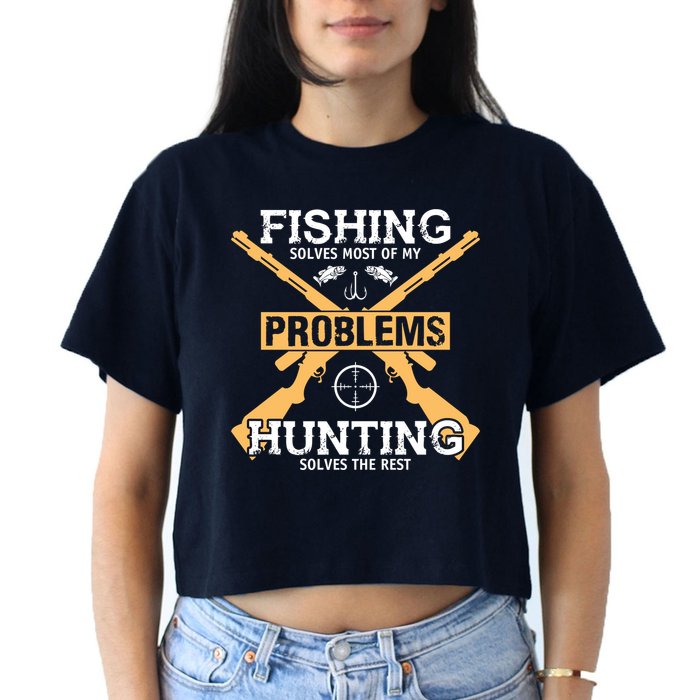 Fishing Solves Most Problems Hunting Solves The Rest Crop Top