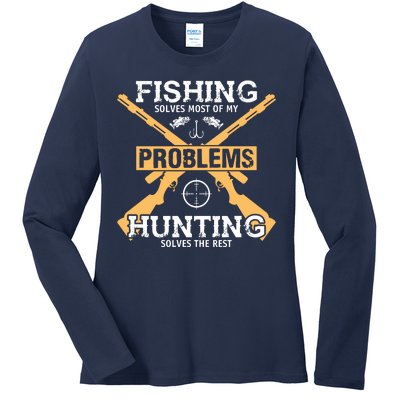 Fishing Solves Most Problems Hunting Solves The Rest Ladies Long Sleeve Shirt