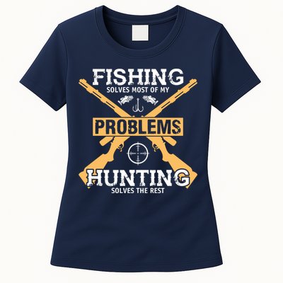 Fishing Solves Most Problems Hunting Solves The Rest Womens T-Shirt