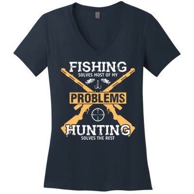 Fishing Solves Most Problems Hunting Solves The Rest Women's V-Neck T-Shirt