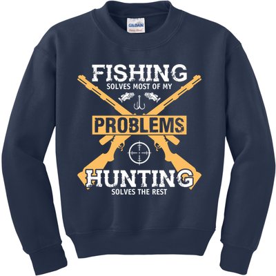 Fishing Solves Most Problems Hunting Solves The Rest Kids Sweatshirt