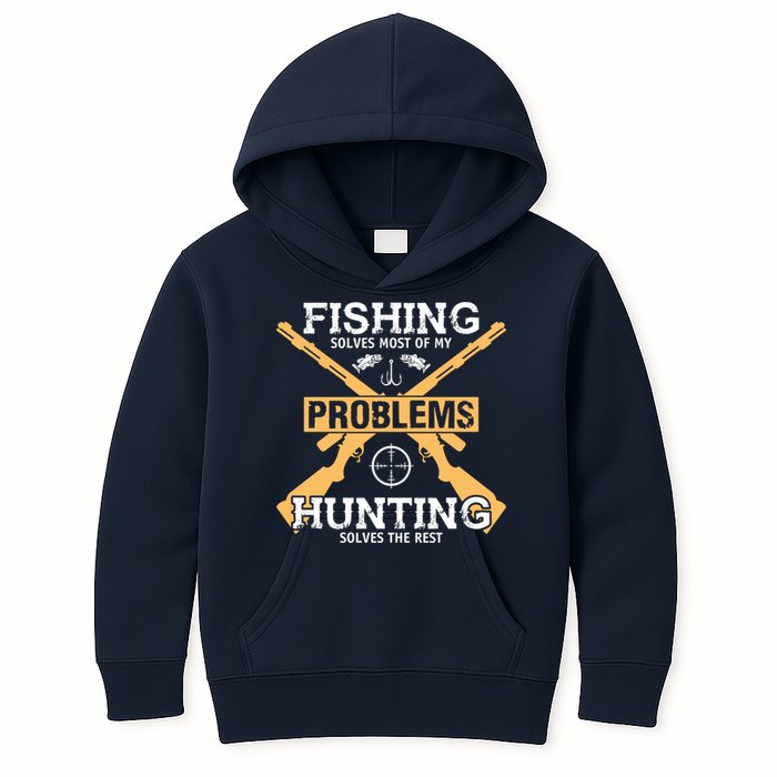 Fishing Solves Most Problems Hunting Solves The Rest Kids Hoodie