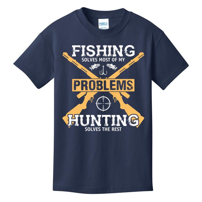 Fishing Solves Most Problems Hunting Solves The Rest Kids T-Shirt