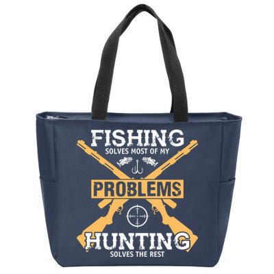 Fishing Solves Most Problems Hunting Solves The Rest Zip Tote Bag