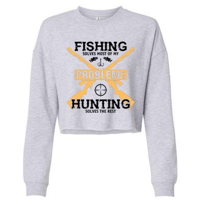 Fishing Solves Most Problems Hunting Solves The Rest Cropped Pullover Crew