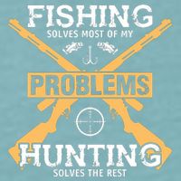 Fishing Solves Most Problems Hunting Solves The Rest Sueded Cloud Jersey T-Shirt