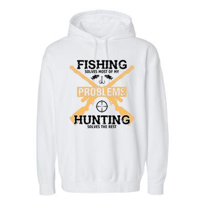 Fishing Solves Most Problems Hunting Solves The Rest Garment-Dyed Fleece Hoodie