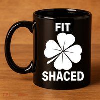 Fit Shaced Funny Irish Drinking Party 11oz C Handle Ceramic Mug
