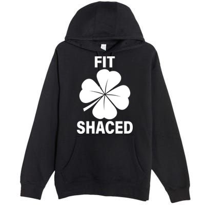 Fit Shaced Funny Irish Drinking Party Premium Pullover Hoodie