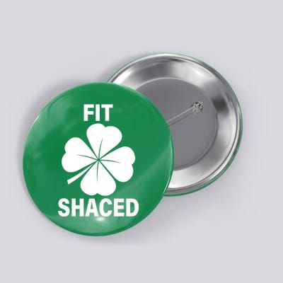 Fit Shaced Funny Irish Drinking Party Button