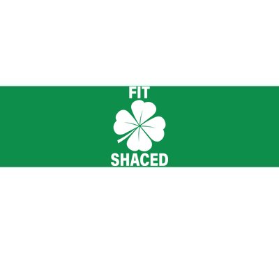 Fit Shaced Funny Irish Drinking Party Bumper Sticker