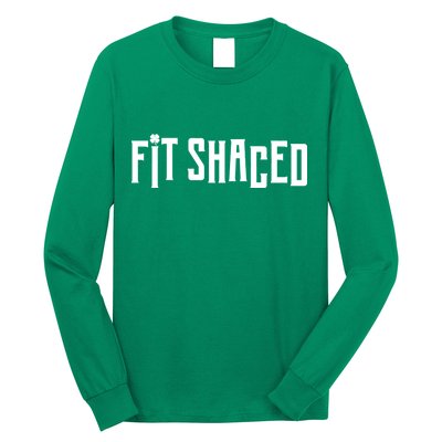 Fit Shaced Funny St. Patrick’s Day Long Sleeve Shirt