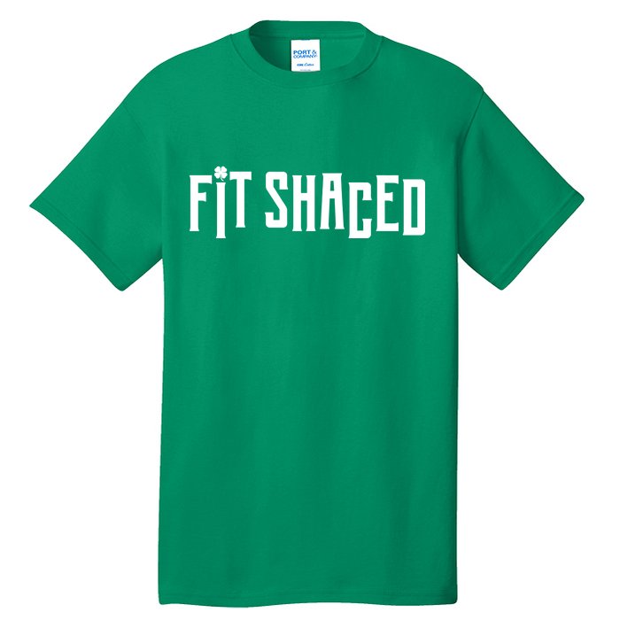 Fit Shaced Funny St. Patrick’s Day Tall T-Shirt