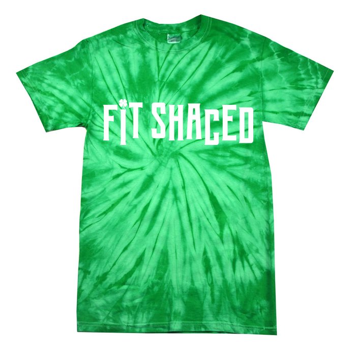 Fit Shaced Funny St. Patrick’s Day Tie-Dye T-Shirt