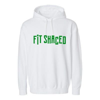 Fit Shaced Funny St. Patrick’s Day Garment-Dyed Fleece Hoodie